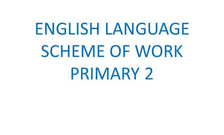 ENGLISH LANGUAGE SCHEME OF WORK PRIMARY 2