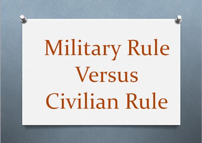 write an argumentative essay on military rule is better than civilian rule