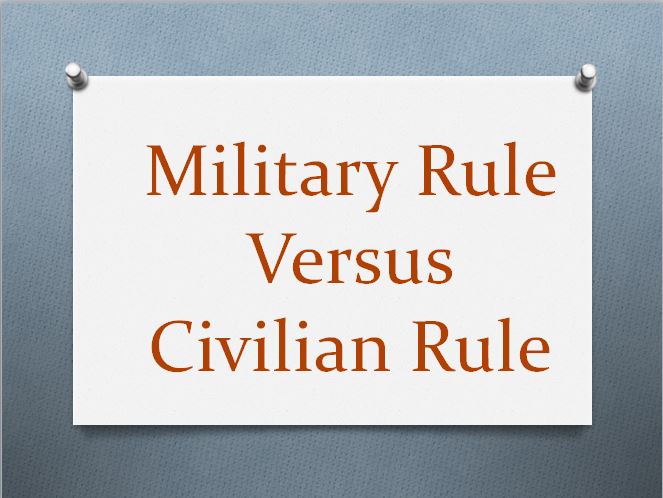 write an argumentative essay on military rule is better than civilian rule